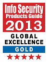 2013 Info Security抯 Global Excellence Awards - Gold Winner